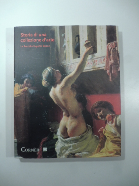 Storia di una collezione tra Ottocento e Novecento. La raccolta Eugenio Balzan